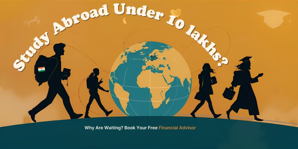 Study Abroad Under 10 lakhs?